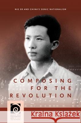 Composing for the Revolution: Nie Er and China's Sonic Nationalism Joshua H. Howard Frederick Lau 9780824882358 University of Hawaii Press - książka