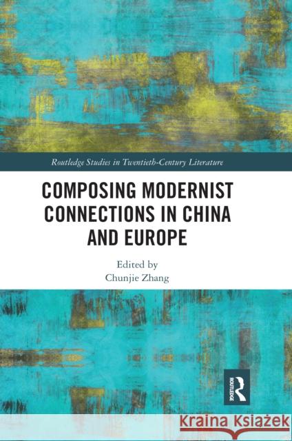 Composing Modernist Connections in China and Europe Chunjie Zhang 9780367665258 Routledge - książka