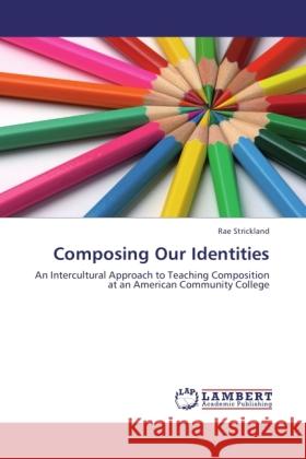 Composing Our Identities Strickland, Rae 9783845439556 LAP Lambert Academic Publishing - książka