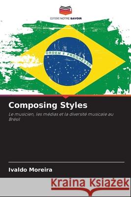 Composing Styles Moreira, Ivaldo 9786209152320 Editions Notre Savoir - książka