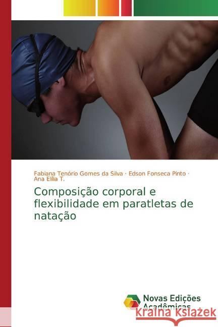 Composição corporal e flexibilidade em paratletas de natação Tenório Gomes da Silva, Fabiana; Fonseca Pinto, Edson; Elília T., Ana 9786139740505 Novas Edicioes Academicas - książka