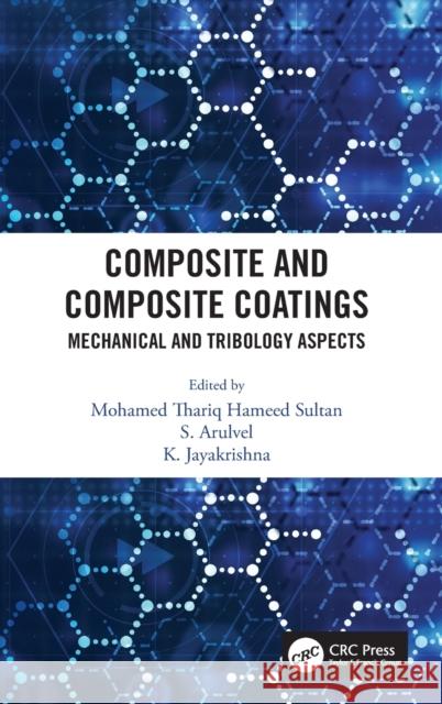 Composite and Composite Coatings: Mechanical and Tribology Aspects Mohamed Thariq Hamee S. Arulvel K. Jayakrishna 9780367625672 CRC Press - książka
