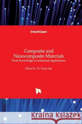 Composite and Nanocomposite Materials: From Knowledge to Industrial Applications Tri-Dung Ngo 9781789853902 Intechopen - książka