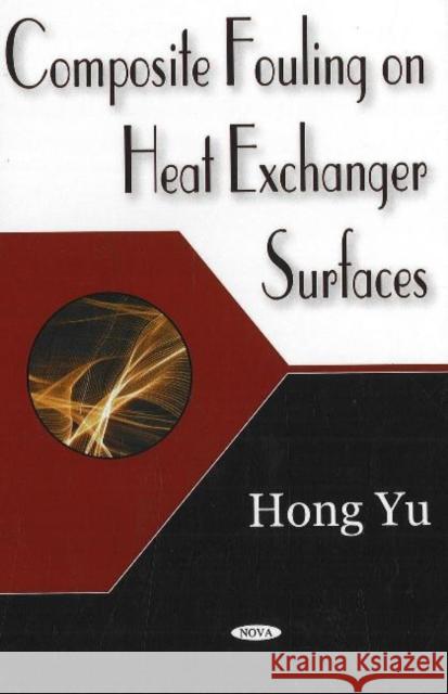 Composite Fouling on Heat Exchange Surfaces Hong Yu 9781600211164 Nova Science Publishers Inc - książka