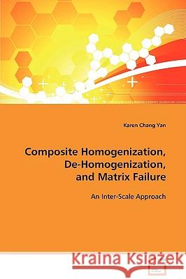 Composite Homogenization, De-Homogenization, and Matrix Failure Yan, Karen Chang 9783836495936 VDM Verlag - książka
