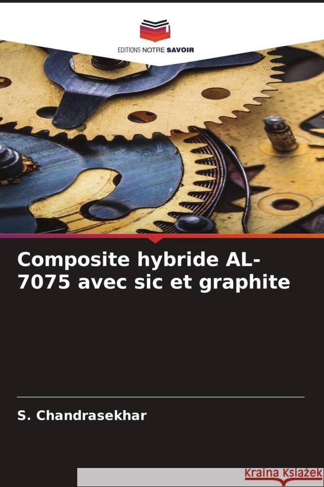 Composite hybride AL-7075 avec sic et graphite S. Chandrasekhar 9786207505050 Editions Notre Savoir - książka