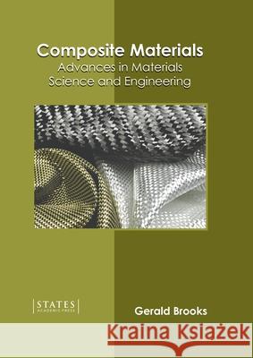 Composite Materials: Advances in Materials Science and Engineering Gerald Brooks 9781639891191 States Academic Press - książka