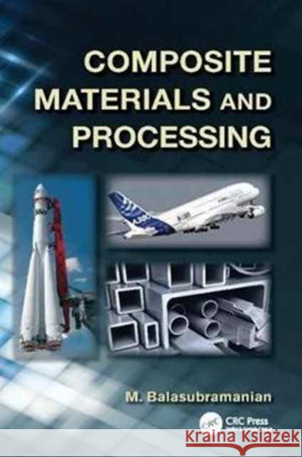 Composite Materials and Processing M. Balasubramanian 9781138076877 CRC Press - książka