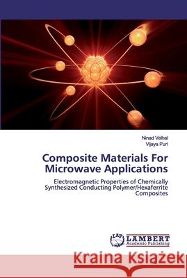 Composite Materials For Microwave Applications Velhal, Ninad 9783659853791 LAP Lambert Academic Publishing - książka
