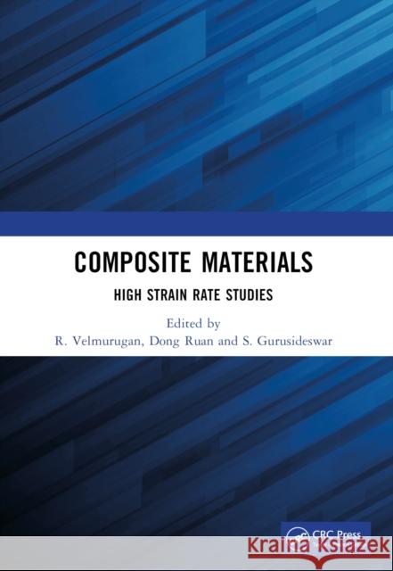 Composite Materials: High Strain Rate Studies R. Velmurugan Dong Ruan S. Gurusideswar 9781032402949 CRC Press - książka