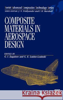 Composite Materials in Aerospace Design G. I. Zagainov G. E. Lozino-Lozinski 9780412584701 Springer - książka