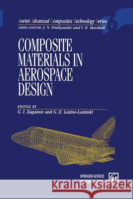 Composite Materials in Aerospace Design G. I. Zagainov G. E. Lozino-Lozinski 9789401042543 Springer - książka