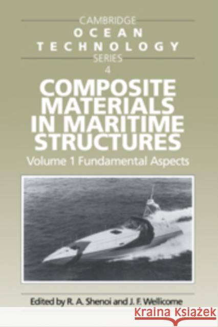 Composite Materials in Maritime Structures: Volume 1, Fundamental Aspects R. A. Shenoi J. F. Wellicome I. Dyer 9780521451536 Cambridge University Press - książka