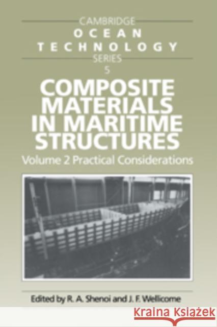 Composite Materials in Maritime Structures: Volume 2, Practical Considerations R. A. Shenoi J. F. Wellicome John F. Wellicome 9780521451543 Cambridge University Press - książka