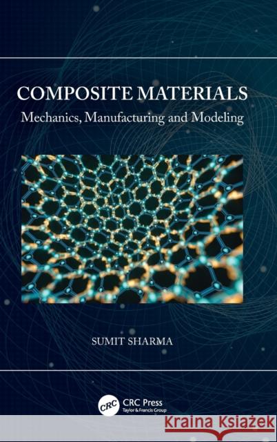 Composite Materials: Mechanics, Manufacturing and Modeling Sumit Sharma 9780367687557 CRC Press - książka