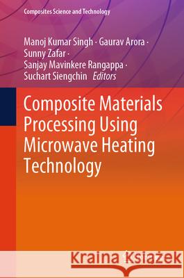 Composite Materials Processing Using Microwave Heating Technology Manoj Kumar Singh Gaurav Arora Sunny Zafar 9789819727711 Springer - książka