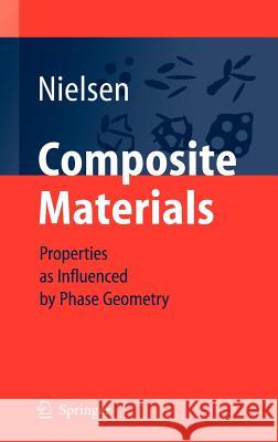 Composite Materials: Properties as Influenced by Phase Geometry Nielsen, Lauge Fuglsang 9783540243854 Springer - książka