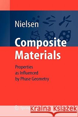 Composite Materials: Properties as Influenced by Phase Geometry Nielsen, Lauge Fuglsang 9783642063671 Not Avail - książka