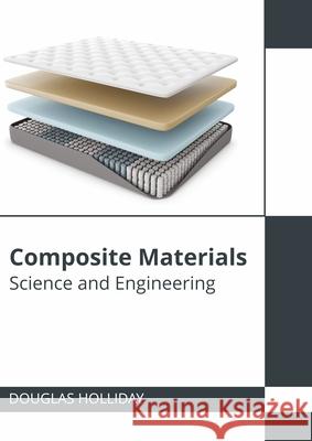 Composite Materials: Science and Engineering Douglas Holliday 9781647283407 Willford Press - książka