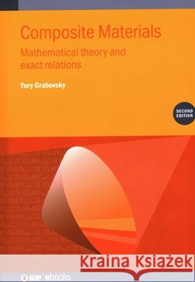 Composite Materials, Second Edition Yury (Temple University, USA) Grabovsky 9780750362474 Institute of Physics Publishing - książka