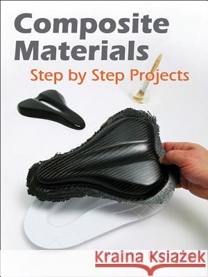 Composite Materials: Step-By-Step Projects John Wanberg 9781929133369 Wolfgang Publications - książka