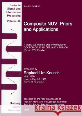 Composite NUV Priors and Applications Raphael Urs Keusch, Hans-Andrea Loeliger 9783866287686 Hartung & Gorre - książka
