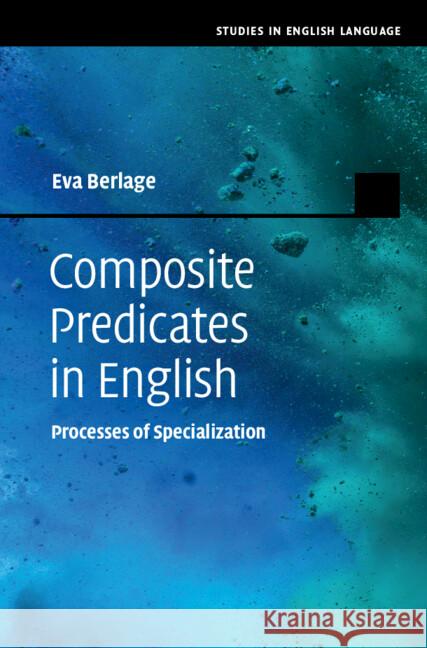 Composite Predicates in English: Processes of Specialization Eva (Universitat Hamburg) Berlage 9781107155640 Cambridge University Press - książka