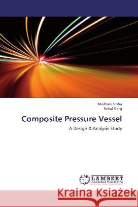 Composite Pressure Vessel : A Design & Analysis Study Sinha, Medhavi; Garg, Rahul 9783659249334 LAP Lambert Academic Publishing - książka