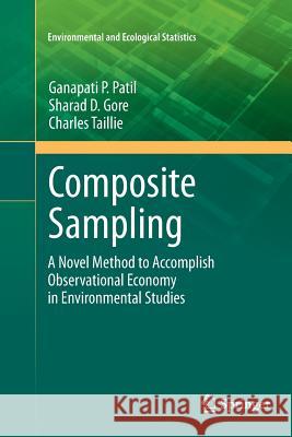 Composite Sampling: A Novel Method to Accomplish Observational Economy in Environmental Studies Patil, Ganapati P. 9781461427896 Springer - książka
