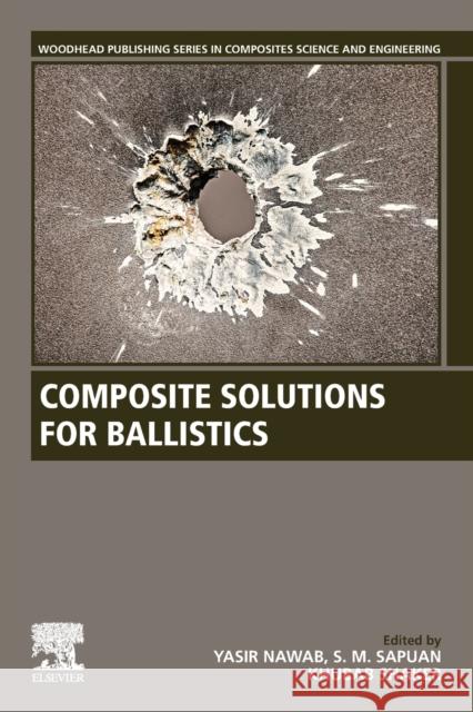 Composite Solutions for Ballistics Yasir Nawab S. M. Sapuan Khubab Shaker 9780128219843 Woodhead Publishing - książka