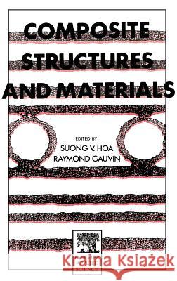 Composite Structures and Materials S. V. Hoa R. Gauvin S. V. Hoa 9781851668977 Springer - książka