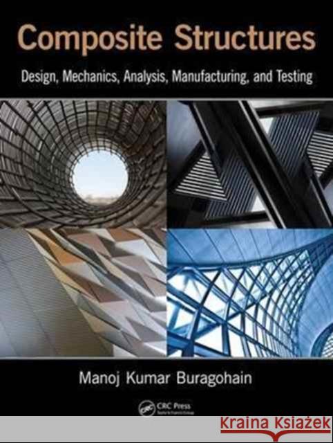 Composite Structures: Design, Mechanics, Analysis, Manufacturing, and Testing Manoj Kumar Buragohain 9781138035409 CRC Press - książka