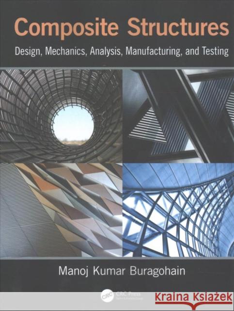 Composite Structures: Design, Mechanics, Analysis, Manufacturing, and Testing Manoj Kumar Buragohain 9781138746671 CRC Press - książka
