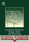 Composite Structures, Design, Safety and Innovation Bjorn Backman Dr Bjorn Backman B. F. Backman 9780080445458 Elsevier Science & Technology