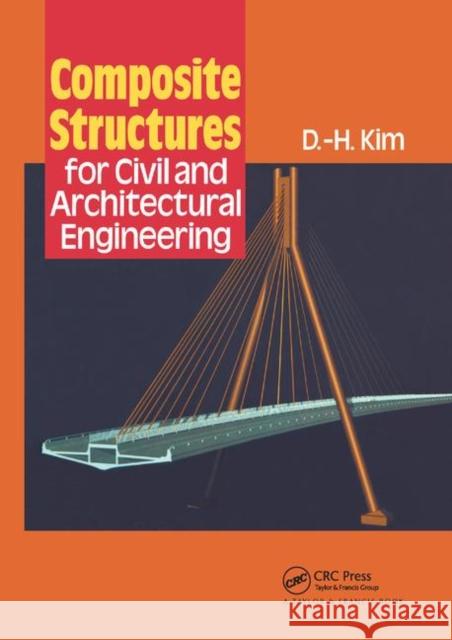 Composite Structures for Civil and Architectural Engineering D-H Kim 9780367865061 CRC Press - książka