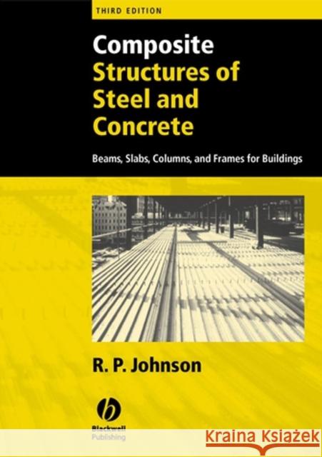 Composite Structures of Steel and Concrete: Beams, Slabs, Columns, and Frames for Buildings Johnson, R. P. 9781405100359 Blackwell Publishers - książka