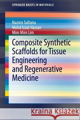 Composite Synthetic Scaffolds for Tissue Engineering and Regenerative Medicine Naznin Sultana 9783319097541 Springer - książka