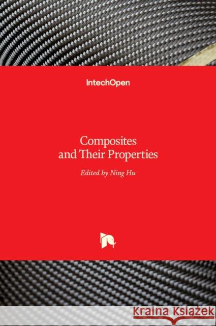 Composites and Their Properties Ning Hu 9789535107118 Intechopen - książka