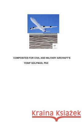 Composites for Civil and Military Aircraft's Yosif Golfman 9781482047219 Createspace - książka