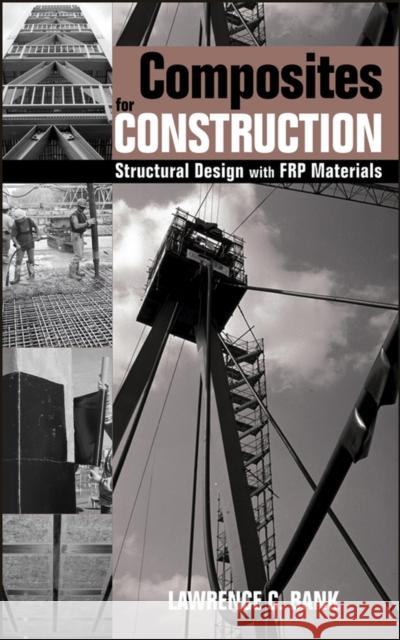 Composites for Construction: Structural Design with Frp Materials Bank, Lawrence C. 9780471681267 John Wiley & Sons - książka