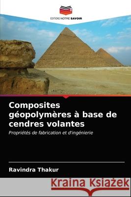 Composites géopolymères à base de cendres volantes Thakur, Ravindra 9786202729031 Editions Notre Savoir - książka