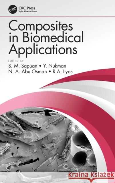 Composites in Biomedical Applications S. M. Sapuan Y. Nukman N. a. Ab 9780367271688 CRC Press - książka