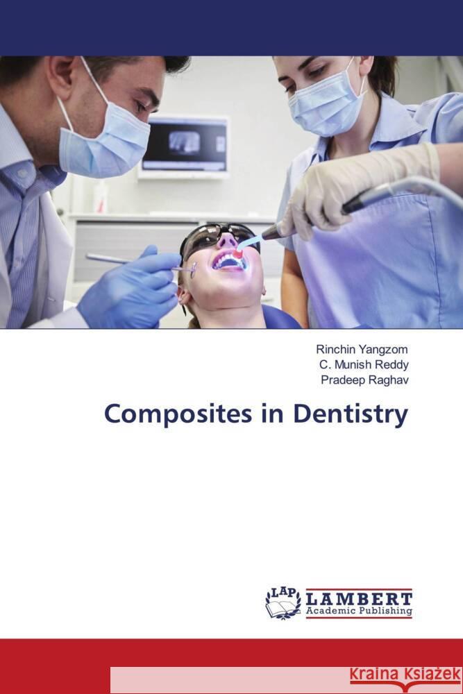 Composites in Dentistry Yangzom, Rinchin, Reddy, C. Munish, Raghav, Pradeep 9786205518205 LAP Lambert Academic Publishing - książka