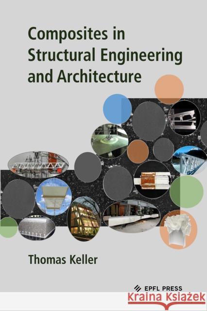 Composites in Structural Engineering and Architecture Thomas Keller 9782889156474 Presses Polytechniques et Universitaires Roma - książka