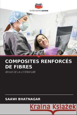 COMPOSITES RENFORCÉS DE FIBRES BHATNAGAR, SAAWI 9786209244711 Editions Notre Savoir - książka