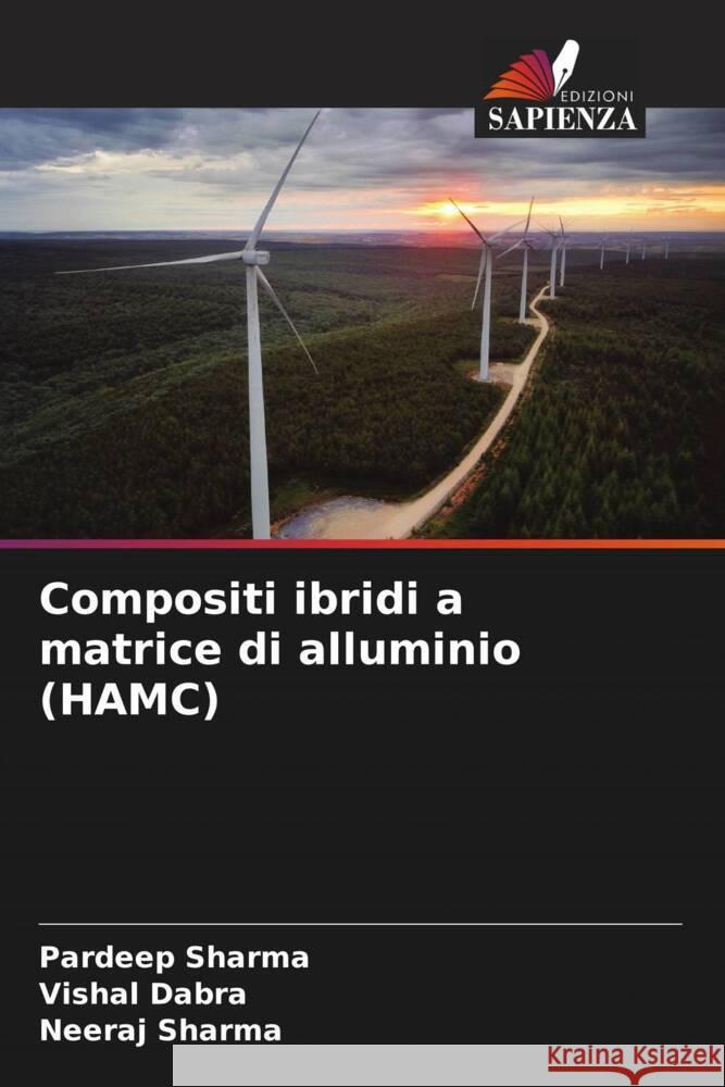 Compositi ibridi a matrice di alluminio (HAMC) Pardeep Sharma Vishal Dabra Neeraj Sharma 9786207973224 Edizioni Sapienza - książka