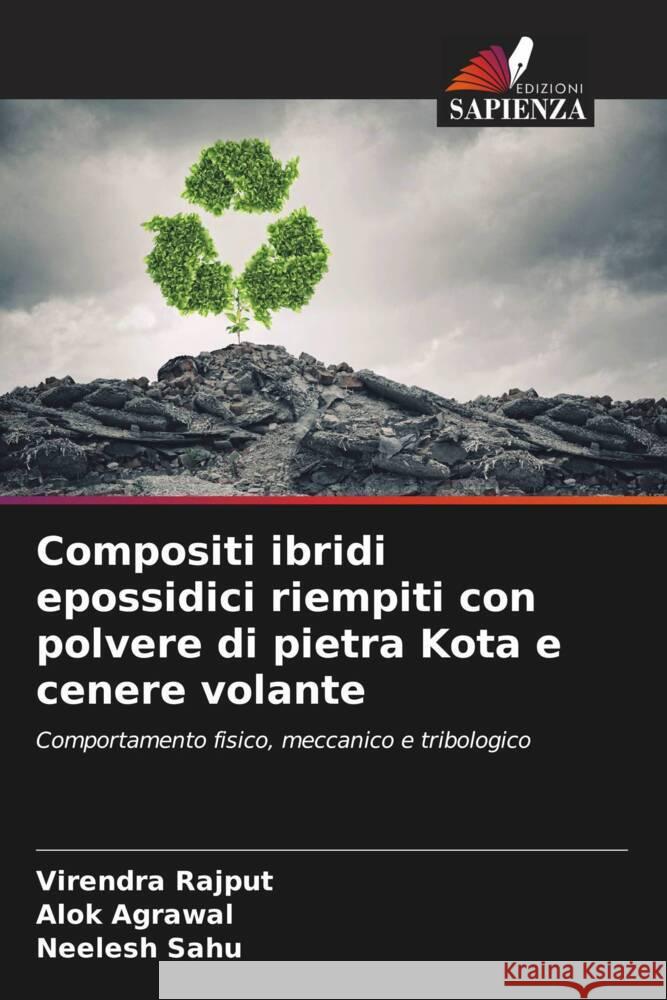 Compositi ibridi epossidici riempiti con polvere di pietra Kota e cenere volante Rajput, Virendra, Agrawal, Alok, Sahu, Neelesh 9786206461500 Edizioni Sapienza - książka