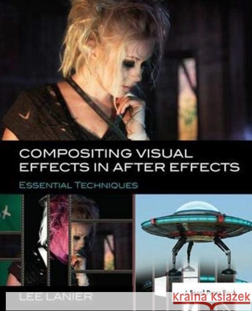 Compositing Visual Effects in After Effects: Essential Techniques Lanier, Lee 9781138381728 Taylor and Francis - książka