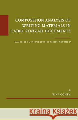Composition Analysis of Writing Materials in Cairo Genizah Documents: Cambridge Genizah Studies Series, Volume 15 Zina Cohen 9789004448872 Brill - książka