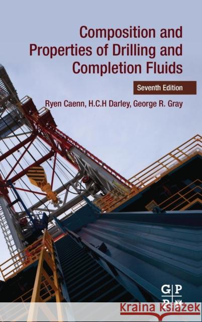 Composition and Properties of Drilling and Completion Fluids Ryen Caenn Hch Darley George R. Gray 9780128047514 Gulf Professional Publishing - książka